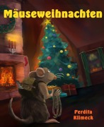 Mäuseweihnachten - Perdita Klimeck