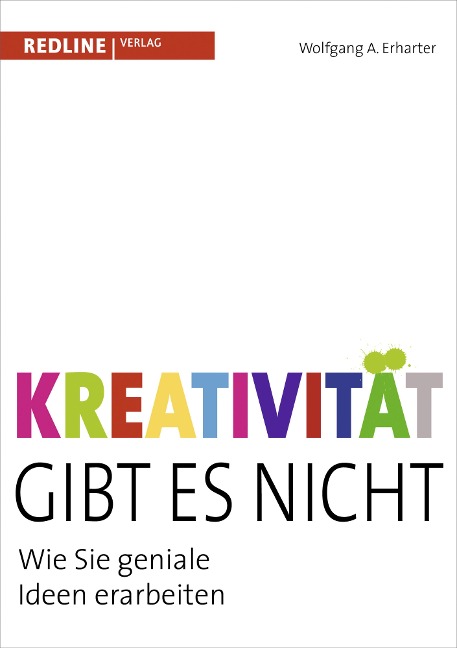 Kreativität gibt es nicht - Wolfgang A. Erharter