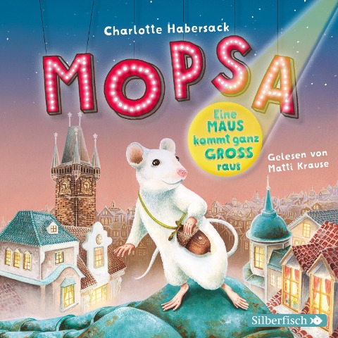 Mopsa ¿ Eine Maus kommt ganz groß raus - Charlotte Habersack