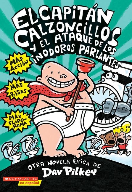 El Capitán Calzoncillos Y El Ataque de Los Inodoros Parlantes (Captain Underpants #2) - Dav Pilkey