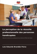 Cover-Bild zum Titel 'La perception de la réussite professionnelle des personnes handicapées' von 'Luis Eduardo Brandão Paiva'