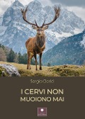 Cover-Bild zum Titel 'I cervi non muoiono mai' von 'Sergio Clerici'
