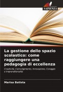 Cover-Bild zum Titel 'La gestione dello spazio scolastico: come raggiungere una pedagogia di eccellenza' von 'Marisa Batista'