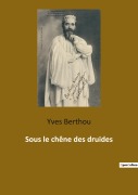 Cover-Bild zum Titel 'Sous le chêne des druides' von 'Yves Berthou'