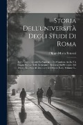 Storia Dell'università Degli Studi Di Roma: Detta Comunemente La Sapienza Che Contiene Anche Un Saggio Storico Della Letteratura Romana Dal Principio - Filippo Maria Renazzi