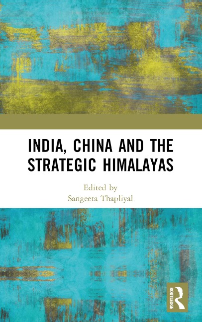 India, China and the Strategic Himalayas - 