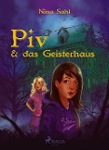 Cover-Bild zum Titel 'Piv - und das Geisterhaus' von 'Nina Sahl'