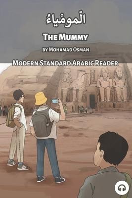 The Mummy: Modern Standard Arabic Reader - Mohamad Osman, Matthew Aldrich
