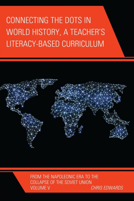 Connecting the Dots in World History, A Teacher's Literacy Based Curriculum - Chris Edwards