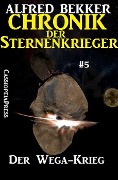 Der Wega-Krieg: Chronik der Sternenkrieger #5 (Alfred Bekker's Chronik der Sternenkrieger, #5) - Alfred Bekker