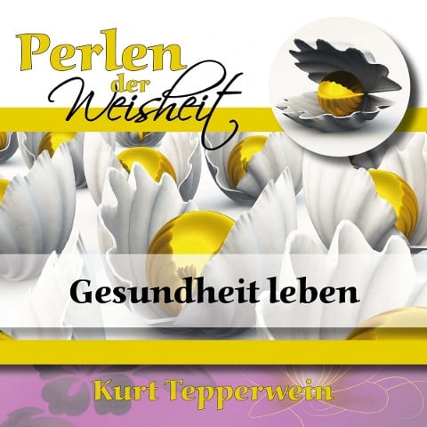 Perlen der Weisheit: Gesundheit leben - 