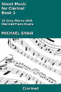 Cover-Bild zum Titel 'Sheet Music for Clarinet - Book 1 (Woodwind And Piano Duets Sheet Music, #5)' von 'Michael Shaw'