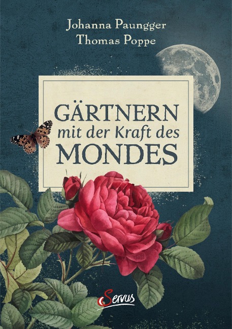 Gärtnern mit der Kraft des Mondes - Johanna Paungger, Thomas Poppe