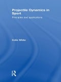 Cover-Bild zum Titel 'Projectile Dynamics in Sport' von 'Colin White'