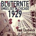 Bluternte 1929 - Umgelegt in Chicago (Ungekürzt) - Neal Chadwick