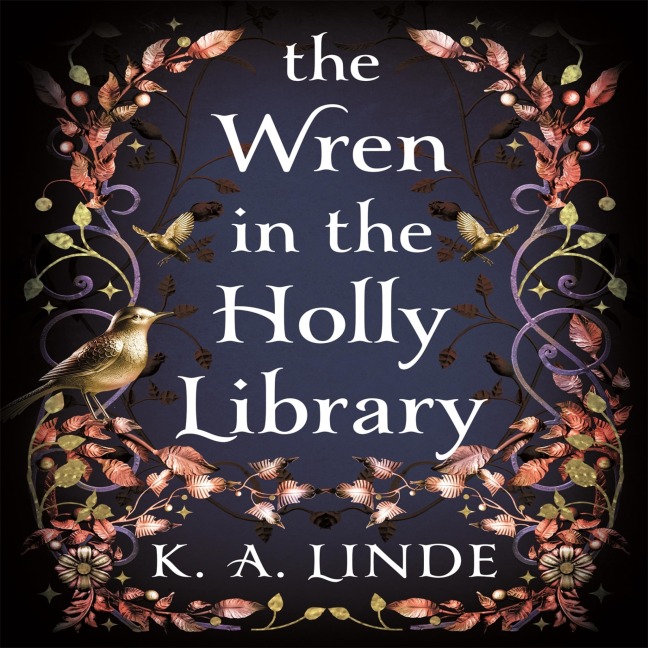 The Wren in the Holly Library - K. A. Linde