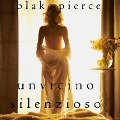 Un Vicino Silenzioso (Un Thriller Psicologico di Chloe Fine¿Libro 4) - Blake Pierce