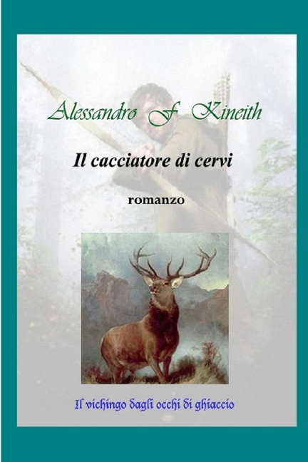 Il cacciatore di cervi - Alessandro F. Kineith