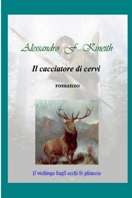 Il cacciatore di cervi - Alessandro F. Kineith