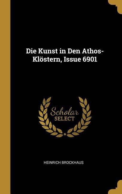 Die Kunst in Den Athos-Klöstern, Issue 6901 - Heinrich Brockhaus