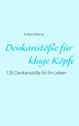 Cover-Bild zum Titel 'Denkanstöße für kluge Köpfe' von 'Aribert Böhme'