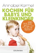 Kochen für Babys und Kleinkinder - Annabel Karmel