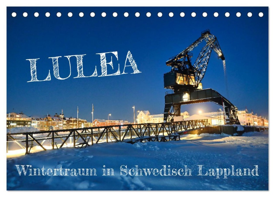 Lulea - Wintertraum in Schwedisch Lappland (Tischkalender 2026 DIN A5 quer), CALVENDO Monatskalender - Bernd Becker