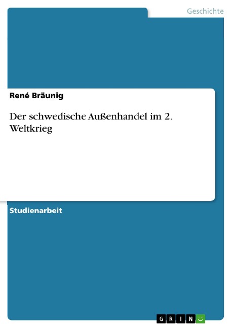 Der schwedische Außenhandel im 2. Weltkrieg - René Bräunig