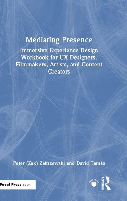 Mediating Presence - Peter Zakrzewski, David Tamés