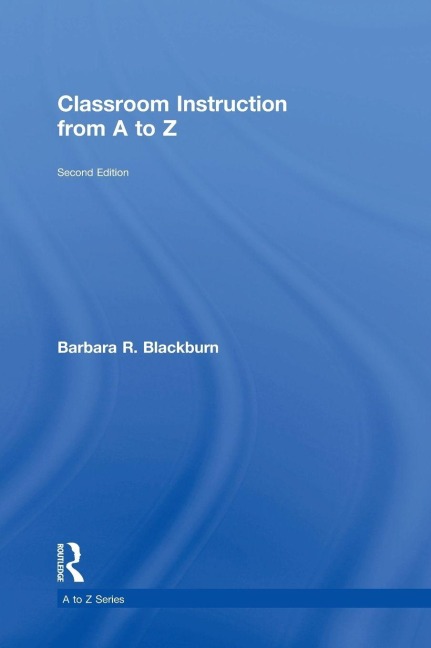 Classroom Instruction from A to Z - Barbara R. Blackburn
