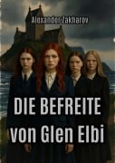 Cover-Bild zum Titel 'Die Befreite von Glen Elbi (Wenn das Echo verhallt, #1)' von 'Aliaksandr Zakharau'