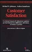 Customer satisfaction. Un sistema integrato di valutazione e gestione per incrementare la soddisfazione del cliente, la fedeltà e il profitto - Michael D. Johnson, Anders Gustafsson