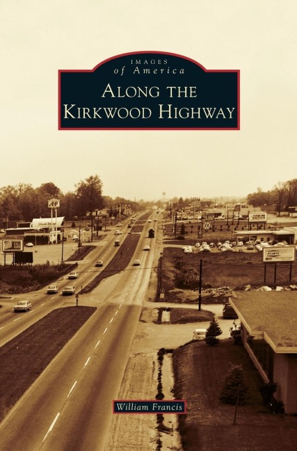 Along the Kirkwood Highway - William Francis