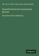 Cover-Bild zum Titel 'Handwörterbuch der Griechischen Sprache' von 'Val. Chr. Fr. Rost, Friedr. Palm, Otto Kreussler'