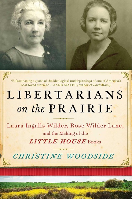 Libertarians on the Prairie - Christine Woodside