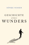 Cover-Bild zum Titel 'Geschichte eines Wunders' von 'Sönke Nissen'