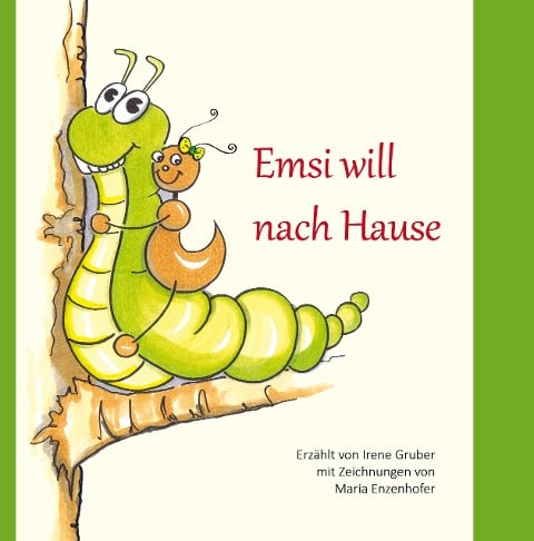 Emsi will nach Hause - Irene Gruber