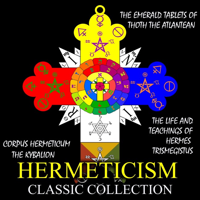 Hermeticism Classic Collection - M. Doreal, Manly P. Hall, Three Initiates, Hermes Trismegistus
