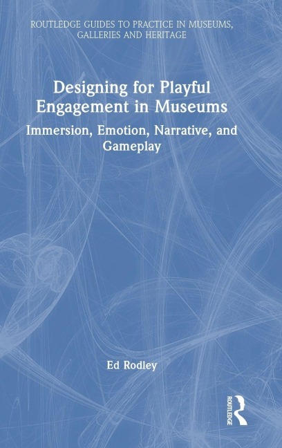 Designing for Playful Engagement in Museums - Ed Rodley