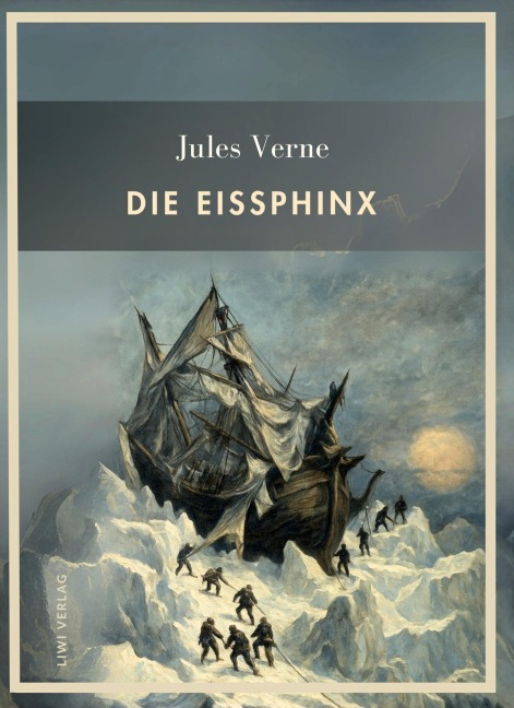 Jules Verne: Die Eissphinx. Vollständige Neuausgabe - Jules Verne