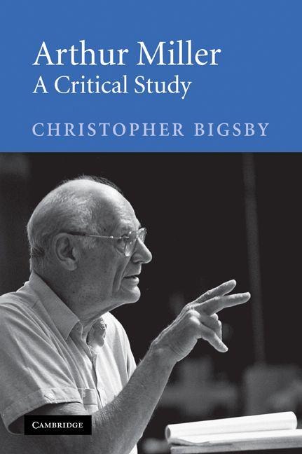 Arthur Miller - Christopher Bigsby