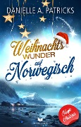 Weihnachtswunder auf Norwegisch - Danielle A. Patricks