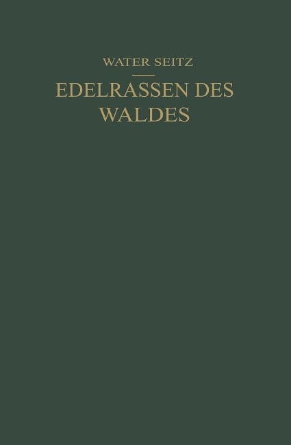 Edelrassen des Waldes - Walter Seitz