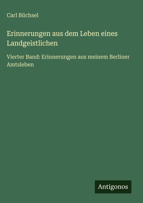 Erinnerungen aus dem Leben eines Landgeistlichen - Carl Büchsel