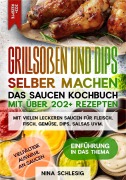 Cover-Bild zum Titel 'Grillsoßen und Dips selber machen - Das Saucen Kochbuch mit über 202+ Rezepten' von 'Nina Schlesig'