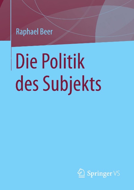Die Politik des Subjekts - Raphael Beer