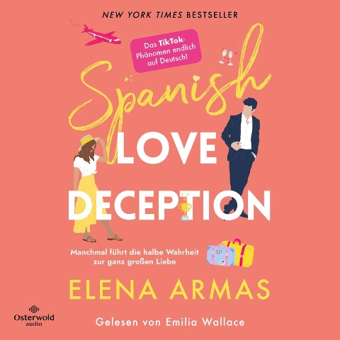 Spanish Love Deception ¿ Manchmal führt die halbe Wahrheit zur ganz großen Liebe - Elena Armas