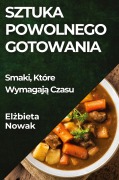 Cover-Bild zum Titel 'Sztuka Powolnego Gotowania' von 'El¿bieta Nowak'