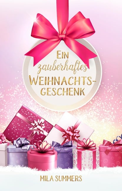 Ein zauberhaftes Weihnachtsgeschenk - Mila Summers