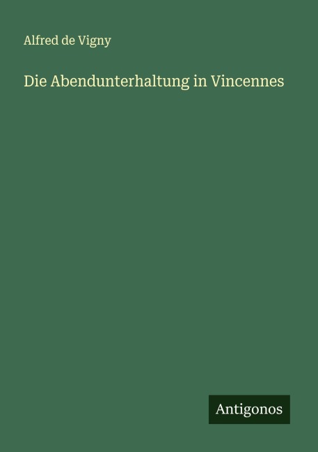 Die Abendunterhaltung in Vincennes - Alfred De Vigny